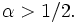 \! \alpha>1/2.