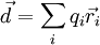 \vec d = \sum_i q_i {\vec r}_i