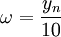  \omega = \frac{y_n}{10} 