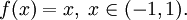 f(x) = x,\; x\in (-1,1).
