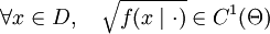 \forall x \in {D},\quad \sqrt{f(x \mid \cdot)} \in C^1(\Theta)