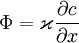 \Phi=\varkappa\frac{\partial c}{\partial x}