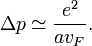 \Delta p \simeq \frac{e^2}{a v_F}.