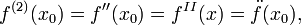f^{(2)}(x_0) = f''(x_0) = f^{II}(x) = \ddot{f}(x_0),