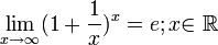 \lim_{x \to \infty}(1 + \frac{1}{x})^x = e;x\mathcal{2}~\mathbb R 