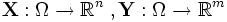 \mathbf{X}:\Omega \to \mathbb{R}^n\;,\mathbf{Y}:\Omega \to \mathbb{R}^m