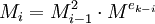 M_i=M_{i-1}^2 \cdot M^{e_{k-i}} \,