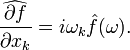 \widehat{\frac{\partial f}{\partial x_k}}=i\omega_k\hat{f}(\omega).