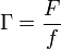  \Gamma = \frac{F}{f}