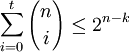 \sum_{i=0}^t {n\choose i} \le 2^{n-k}