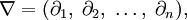 \nabla=(\partial_1,\;\partial_2,\;\ldots,\;\partial_n),