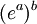  (e^{a})^{b} \! 