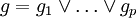 g = g_1 \lor \ldots \lor g_p