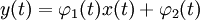 y(t)=\varphi_1(t)x(t)+\varphi_2(t)