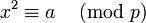 x^2\equiv a\,\pmod{p}