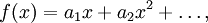 f(x)=a_1 x + a_2 x^2 + \ldots, 