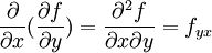 {\partial\over{\partial x}} ({\partial f \over{\partial y}})={\partial^2 f\over{\partial x\partial y}}=f_{yx}
