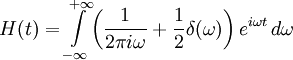 H(t) = \int\limits_{-\infty}^{+\infty}\! 
\left(\frac{1}{2 \pi i\omega}+\frac{1}{2}\delta(\omega)\right) e^{i\omega t}\, d\omega 