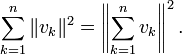 \sum_{k=1}^{n} \|v_k \|^2 = \left\|\sum_{k=1}^{n} v_k \right\|^2.