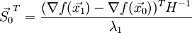 \vec{S_0}^T=\frac{(\nabla f(\vec{x_1})-\nabla f(\vec{x_0}))^T H^{-1}}{\lambda_1}\!
