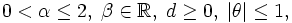 0 &amp;lt; \alpha \le 2,\; \beta \in \mathbb{R},\; d \ge 0,\; |\theta| \le 1,