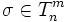 \sigma\in T^m_n