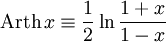 \mathrm{Arth}\,x\equiv\frac{1}{2}\ln\frac{1+x}{1-x}