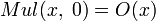 Mul(x,\;0)=O(x)