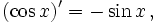 ( \cos x )' = -\sin x \,,