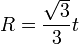 R = \frac{\sqrt 3}{3} t 