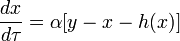\frac{dx}{d\tau}=\alpha [y-x-h(x)]