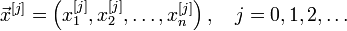 \vec{x}^{[j]}=\left( x_1^{[j]}, x_2^{[j]}, \ldots, x_n^{[j]} \right), \quad j = 0, 1, 2, \ldots\!