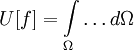 U[f] = \int\limits_\Omega \dots d\Omega