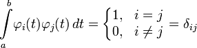 \int\limits_{a}^{b}\!\varphi_i(t)\varphi_j(t)\,dt =\left\{\begin{matrix} 1, &amp;amp; i = j \\ 0, &amp;amp; i \neq j  \end{matrix}\right.  = \delta_{ij}