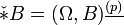\check{*}B=(\Omega,B)^{\underline{(p)}}