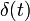 \! \delta(t)