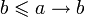b \leqslant a \to b
