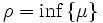 \rho = \inf \left\{ \mu \right\}