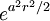 e^{a^2r^2/2}\,