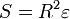 S=R^2 \varepsilon