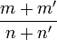 \frac{m+m'}{n+n'}