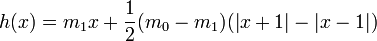 h(x)=m_1 x+\frac{1}{2}(m_0-m_1)( |x+1|-|x-1|) 