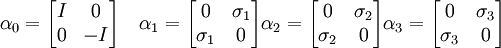 
\alpha_0 = \begin{bmatrix} I &amp;amp; 0\\ 0 &amp;amp; -I \end{bmatrix} \quad 
\alpha_1 = \begin{bmatrix} 0 &amp;amp; \sigma_1\\ \sigma_1 &amp;amp; 0\end{bmatrix}
\alpha_2 = \begin{bmatrix} 0 &amp;amp; \sigma_2\\ \sigma_2 &amp;amp; 0\end{bmatrix}
\alpha_3 = \begin{bmatrix} 0 &amp;amp; \sigma_3\\ \sigma_3 &amp;amp; 0\end{bmatrix}
