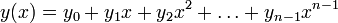 y(x) = y_0 + y_1x + y_2x^2 +\dots+ y_{n-1}x^{n-1}