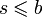 s\leqslant b
