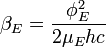 \beta_E = \frac{\phi_E^2}{2\mu_E hc}
