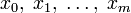 x_0,\;x_1,\;\ldots,\;x_m