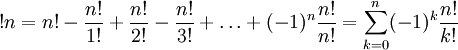 !n = n!-\frac{n!}{1!}+\frac{n!}{2!}-\frac{n!}{3!}+\dots +(-1)^n\frac{n!}{n!} = \sum_{k=0}^n(-1)^k\frac{n!}{k!}