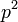 \,p^2