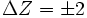 \Delta Z = \plusmn 2